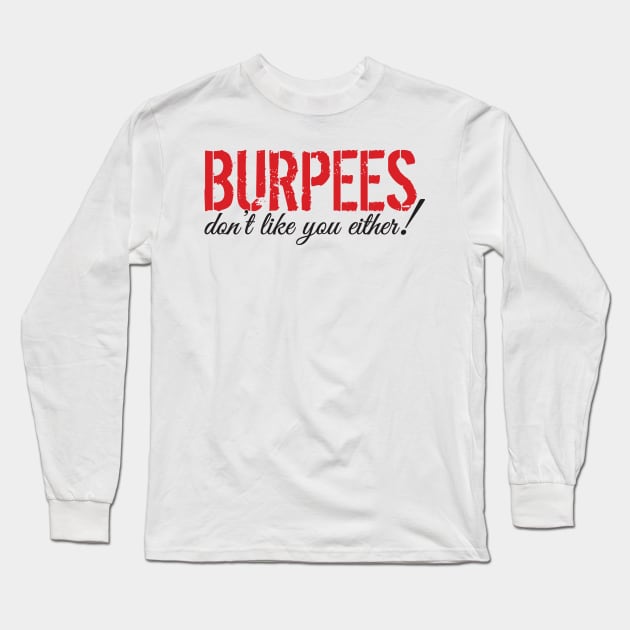 Burpees don't like you either Long Sleeve T-Shirt by nektarinchen
